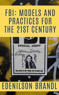 FBI: Models and Practices for the 21st Century