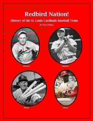"e;Redbird Nation"e; History of the St. Louis Cardinals Baseball Team