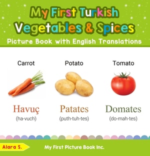 My First Turkish Vegetables & Spices Picture Book with English Translations