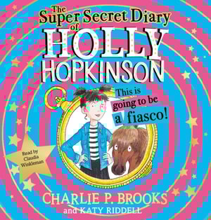 Super-Secret Diary of Holly Hopkinson: This Is Going To Be a Fiasco