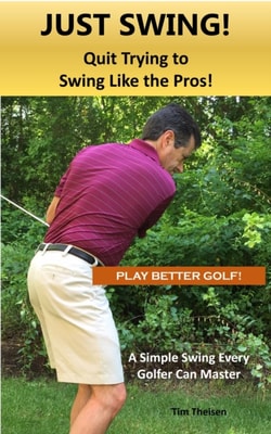 Just Swing! Quit Trying to Swing Like the Pros!