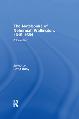 Notebooks of Nehemiah Wallington, 1618-1654