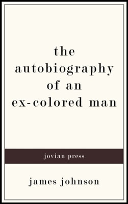 Autobiography of an Ex-Colored Man
