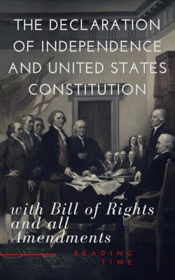 Declaration of Independence and United States Constitution with Bill of Rights and all Amendments (Annotated)