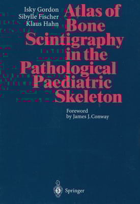 Atlas of Bone Scintigraphy in the Pathological Paediatric Skeleton