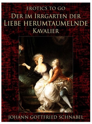 Der im Irrgarten der Liebe herumtaumelnde Kavalier