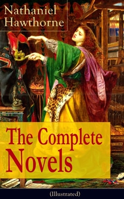Complete Novels of Nathaniel Hawthorne (Illustrated)