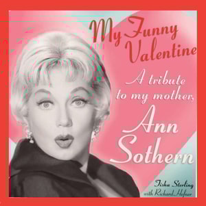 My  Funny Valentine: A Tribute to My Mother, Ann Sothern
