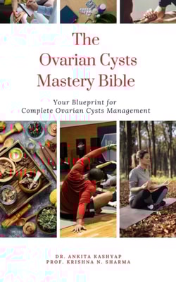 Ovarian Cysts Mastery Bible: Your Blueprint For Complete Ovarian Cysts Management