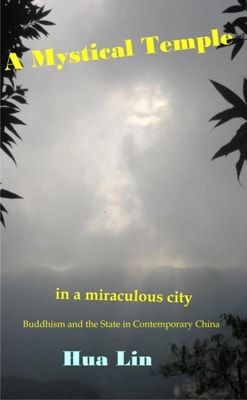 Mystical Temple in a Miraculous City : Buddhism and the State in Contemporary China