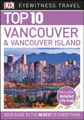 DK Eyewitness Top 10 Vancouver and Vancouver Island