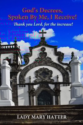 God's Decrees, Spoken By Me, I Receive! Thank you Lord, for the Increase!