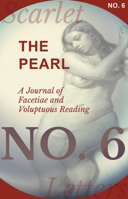 Pearl - A Journal of Facetiae and Voluptuous Reading - No. 6