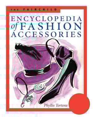 Fairchild Encyclopedia of Fashion Accessories
