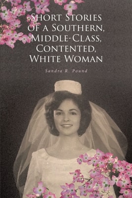 Short Stories of a Southern, Middle-Class, Contented, White Woman