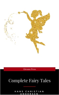 An Illustrated Treasury of Hans Christian Andersen's Fairy Tales: The Little Mermaid, Thumbelina, the Princess and the Pea and Many More Classic Stories