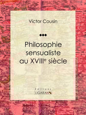 Philosophie sensualiste au dix-huitième siècle