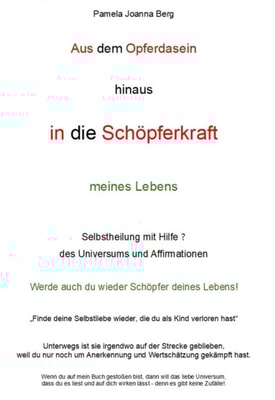 Aus dem Opferdasein hinaus in die Schöpferkraft - meines Lebens