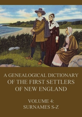 genealogical dictionary of the first settlers of New England, Volume 4
