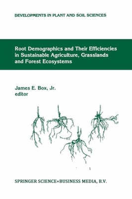 Root Demographics and Their Efficiencies in Sustainable Agriculture, Grasslands and Forest Ecosystems
