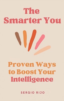 Smarter You: Proven Ways to Boost Your Intelligence