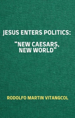Jesus Enters Politics: &quote;New Caesars, New World&quote;