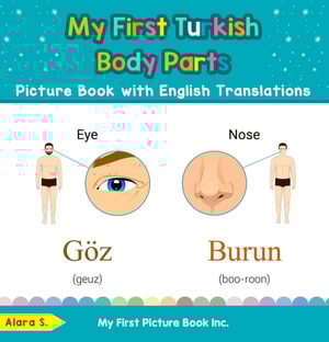 My First Turkish Body Parts Picture Book with English Translations