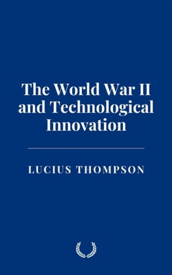 World War II and Technological Innovation