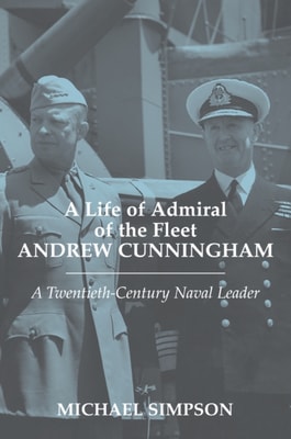 Life of Admiral of the Fleet Andrew Cunningham