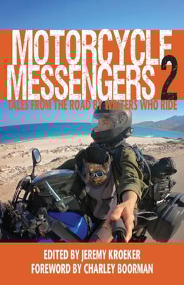 Motorcycle Messengers 2 - Tales From the Road by Writers Who Ride