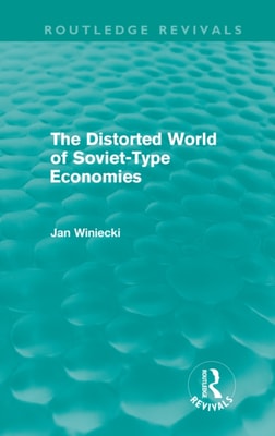 Distorted World of Soviet-Type Economies (Routledge Revivals)