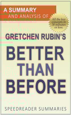 Summary and Analysis of Gretchen Rubin's Better Than Before