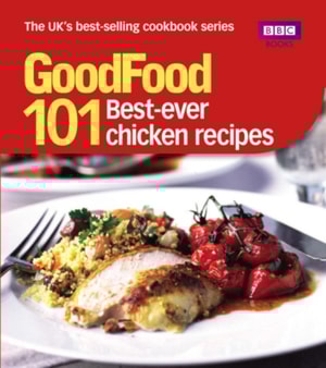 Good Food: Best Ever Chicken Recipes