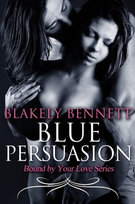 Blue Persuasion (Book 3 of the Bound by Your Love Series)