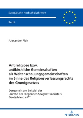 Antireligioese bzw. antikirchliche Gemeinschaften als Weltanschauungsgemeinschaften im Sinne des Religionsverfassungsrechts des Grundgesetzes