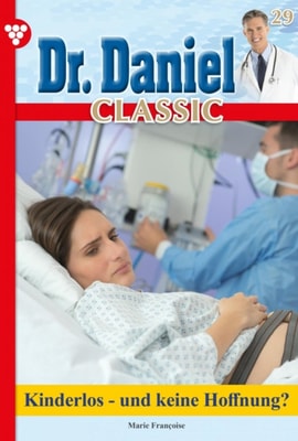 Dr. Daniel Classic 29 – Arztroman