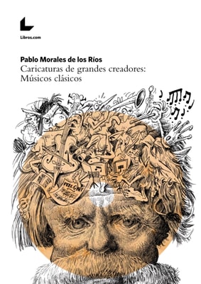 Caricaturas de grandes creadores: Musicos clasicos