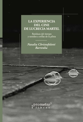 La experiencia del cine de Lucrecia Martel 
