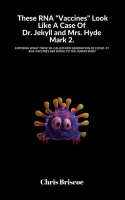These RNA &quote;Vaccines&quote; Look Like A Case Of Dr. Jekyll and Mrs. Hyde, Mark 2.
