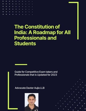 Constitution of India: A Roadmap for All Professionals and Students
