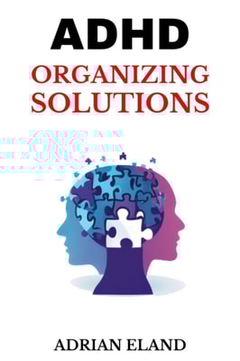 Adhd Organizing Solutions
