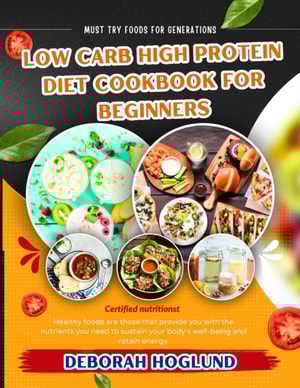 Low Carb High Protein Diet Cookbook for Beginners