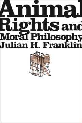 Animal Rights and Moral Philosophy