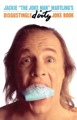 Jackie &quote;The Joke Man&quote; Martling's Disgustingly Dirty Joke Book