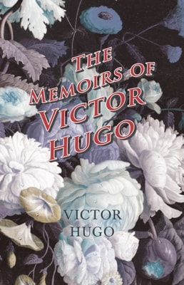 Memoirs of Victor Hugo
