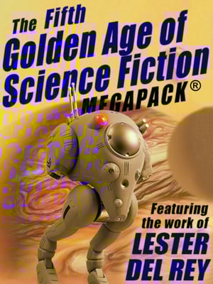 Fifth Golden Age of Science Fiction MEGAPACK(R): Lester del Rey