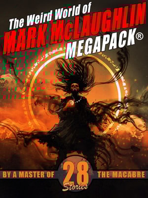 Weird World of Mark McLaughlin MEGAPACK(R)