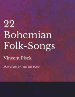22 Bohemian Folk-Songs - Sheet Music for Voice and Piano