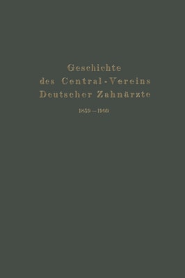 Geschichte des Central-Vereins Deutscher Zahnärzte 1859–1909