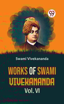Works Of Swami Vivekananda Vol. VI